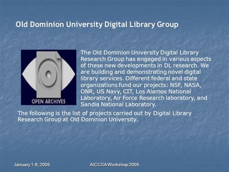 January 1-8, 2005 AICCSA Workshop 2005 Old Dominion University Digital Library Group The Old Dominion University Digital Library Research Group has engaged.