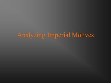 Analyzing Imperial Motives