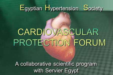 A collaborative scientific program with Servier Egypt E gyptian H ypertension S ociety.