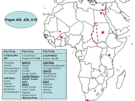 - country - city/capital POLITICAL CITIES/CAPS 405 COUNTRIES/ Regions 430, A19 COUNTRIES/ Regions Pg. 405  Timbuktu 439/442  Johannesburg  Port Said.