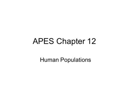 APES Chapter 12 Human Populations.