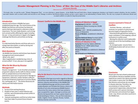 Disaster Management Planning in the Times of War: the Case of the Middle East’s Libraries and Archives Laila Hussein Moustafa Middle East and North Africa.