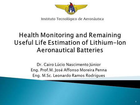 Dr. Cairo Lúcio Nascimento Júnior Eng. Prof.M. José Affonso Moreira Penna Eng. M.Sc. Leonardo Ramos Rodrigues Instituto Tecnológico de Aeronáutica 1.