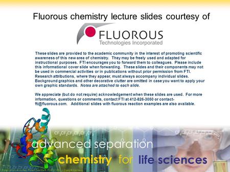 Advanced separation chemistry for life sciences Fluorous chemistry lecture slides courtesy of These slides are provided to the academic community in the.