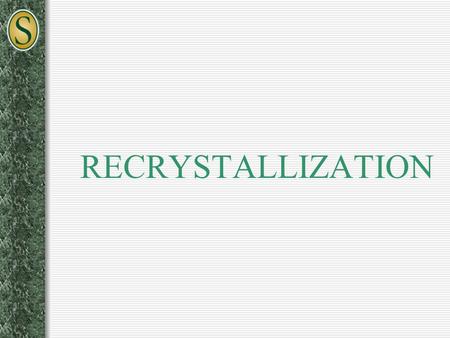 RECRYSTALLIZATION.