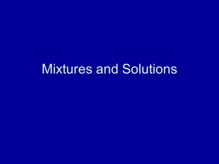 Mixtures and Solutions. Solvent is the liquid www.dkimages.com/.../previews/1052/707770.JPG.