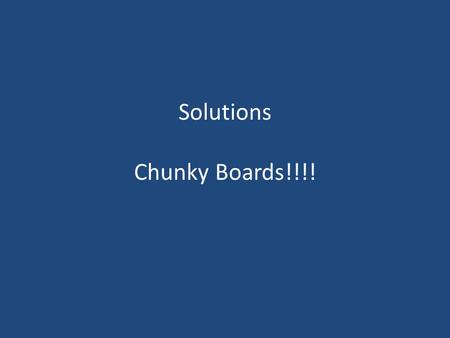 Solutions Chunky Boards!!!!. Why does CO 2 (aq) represent a homogeneous mixture? CO 2 (aq) is a solution which contains a mixture CO 2 and water. Solutions.