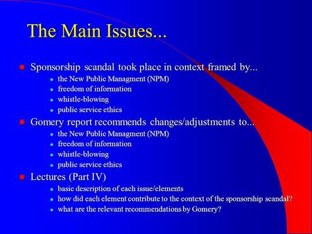 The Main Issues... Sponsorship scandal took place in context framed by... Sponsorship scandal took place in context framed by... the New Public Managment.