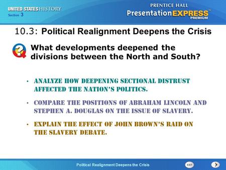 Chapter 25 Section 1 The Cold War Begins Section 3 Political Realignment Deepens the Crisis Analyze how deepening sectional distrust affected the nation’s.