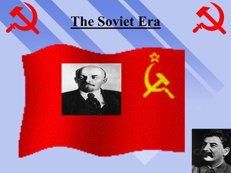 The Soviet Era. KARL MARX The Russian Revolution  On what came to be known as “Bloody Sunday”, 1905-Nicholas II fires on protesters sparking revolution.