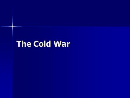 The Cold War. A Timeline of “Cold War” Events and “Hot” Spots 1945: Soviets establish “Eastern Bloc” 1945: Soviets establish “Eastern Bloc” 1947: Cominform,