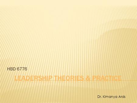 HBD 6776 Dr. Kimanya Ards.  Strategic leadership is:  Multi-functional work that involves working through others  Consideration of the entire enterprise.