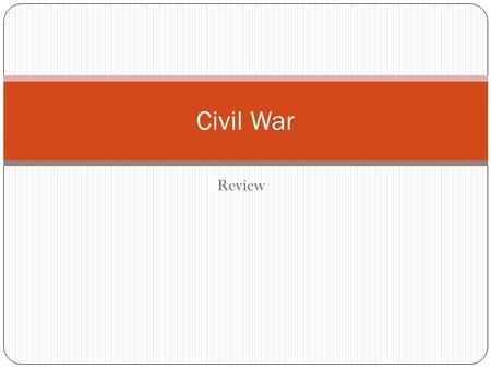 Review Civil War. Five major reasons for the Civil War Economic and social differences between the North and South States vs. Federal Rights The fight.