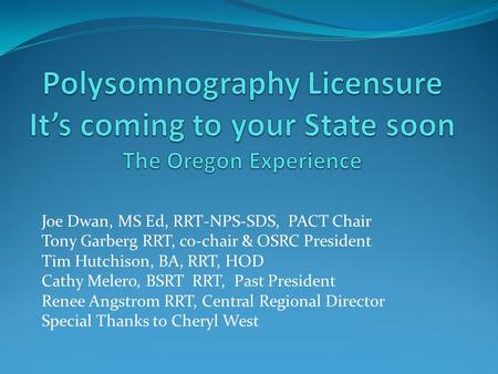 Joe Dwan, MS Ed, RRT-NPS-SDS, PACT Chair Tony Garberg RRT, co-chair & OSRC President Tim Hutchison, BA, RRT, HOD Cathy Melero, BSRT RRT, Past President.