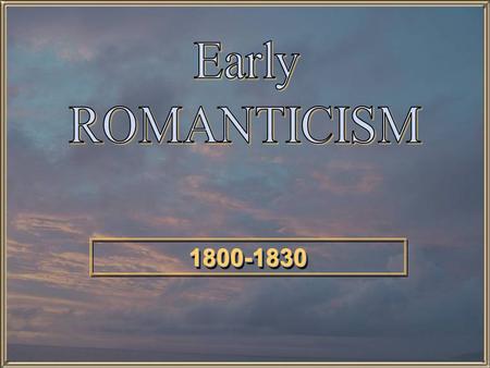 1800-18301800-1830 Lesson Objectives Synthesize knowledge of previous literary eras with new information about Romanticism. Explain the major archetypes.