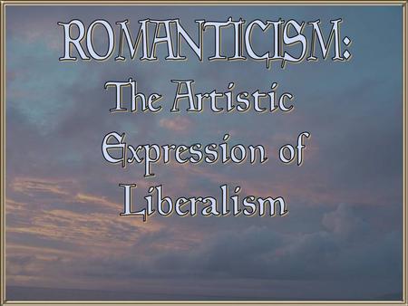 The Romantic Movement e Began in the 1790s and peaked in the 1820s. e Mostly in Northern Europe, especially in Britain and Germany. e A reaction against.