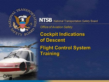 Office of Aviation Safety Cockpit Indications of Descent Flight Control System Training.