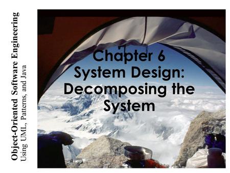 Chapter 6 System Design: Decomposing the System