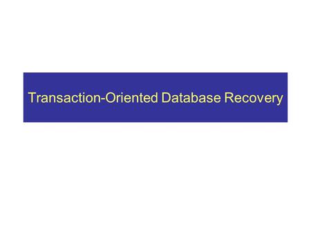 Transaction-Oriented Database Recovery. Application Programmer (e.g., business analyst, Data architect) Sophisticated Application Programmer (e.g., SAP.