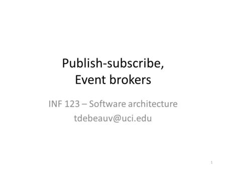 Publish-subscribe, Event brokers INF 123 – Software architecture 1.