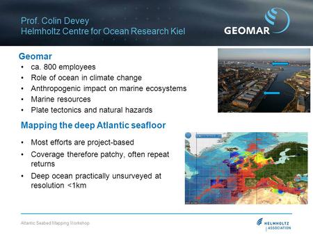 Most efforts are project-based Coverage therefore patchy, often repeat returns Deep ocean practically unsurveyed at resolution 