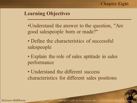 Chapter Eight McGraw-Hill/Irwin Copyright © 2003 by The McGraw-Hill Companies, Inc. All rights reserved. 8.1 Understand the answer to the question, Are.