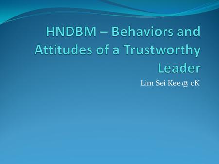 Lim Sei cK. After you read each characteristic, check below whether this is a behavior or attitude that you appear to have developed already, or.