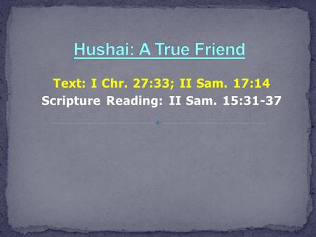 Text: I Chr. 27:33; II Sam. 17:14 Scripture Reading: II Sam. 15:31-37