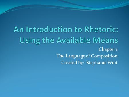 An Introduction to Rhetoric: Using the Available Means