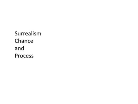 Surrealism Chance and Process. Surrealism originated in the late 1910s and early '20s as a literary movement that experimented with a new mode of expression.