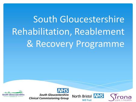 South Gloucestershire Rehabilitation, Reablement & Recovery Programme