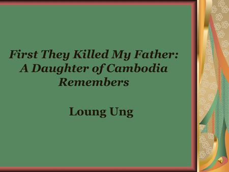 First They Killed My Father: A Daughter of Cambodia Remembers