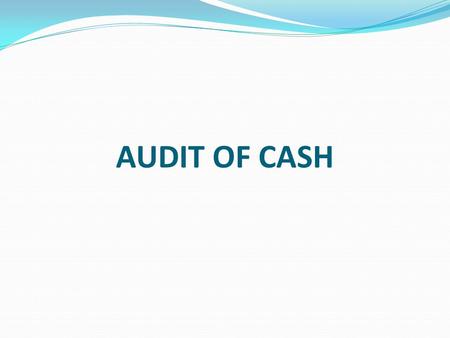 AUDIT OF CASH.