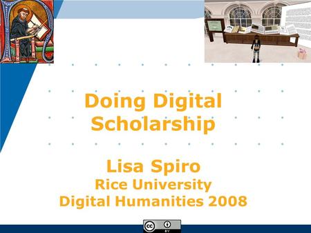 Doing Digital Scholarship Lisa Spiro Rice University Digital Humanities 2008.