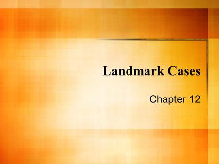 Landmark Cases Chapter 12 Marbury v. Madison 1803 Created the concept of “judicial review” which allows the Supreme Court to declare the actions or Acts.