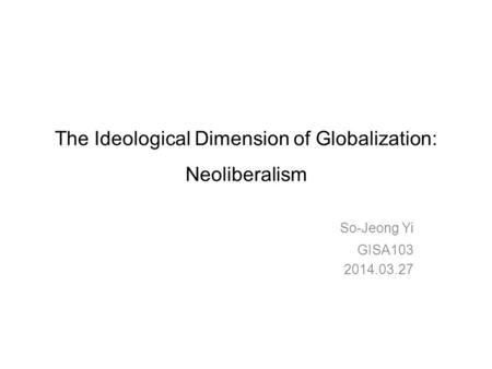 The Ideological Dimension of Globalization: Neoliberalism