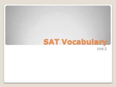 SAT Vocabulary Unit 2. 1. ameliorate- (v) to improve, make better, correct a flaw or shortcoming Syn: amend, better Ant: worsen, aggravate, exacerbate.