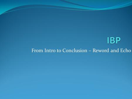 From Intro to Conclusion – Reword and Echo. Ginny’s Transformation: Introduction As said by Rosanne Cash, “The key to change is to let go of fear.” Change.