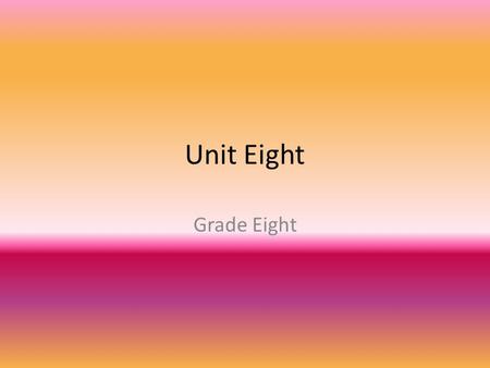 Unit Eight Grade Eight. 1. abut (v) to join at one end or be next to; to support, prop up syn: border on, bolster.