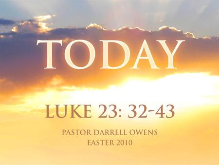 Luke 23:32-43 Pg. 748 32 Two other men, both criminals, were also led out with Him to be executed. 33 When they came to the place called the Skull, there.