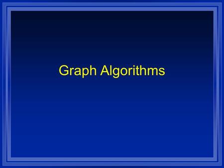 Graph Algorithms. Recursive DFS DFS(v:Integer) visit and mark v; while there is an unmarked vertex w adjacent to v do DFS(w) endwhile end DFS (Global.