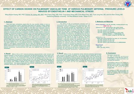 EFFECT OF CARBON DIOXIDE ON PULMONARY VASCULAR TONE AT VARIOUS PULMONARY ARTERIAL PRESSURE LEVELS INDUCED BY ENDOTHELIN-1 AND MECHANICAL STRESS Ming-Shyan.