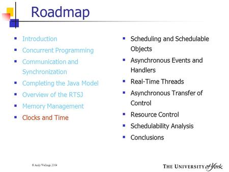 © Andy Wellings, 2004 Roadmap  Introduction  Concurrent Programming  Communication and Synchronization  Completing the Java Model  Overview of the.