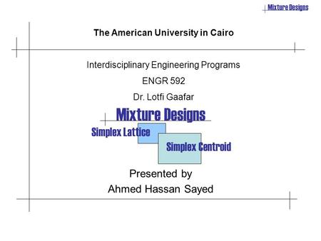 Mixture Designs Simplex Lattice Simplex Centroid