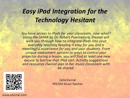 Easy iPad Integration for the Technology Hesitant You have access to iPads for your classroom, now what? Using the SAMR by Dr. Robert Puentedura, Dwinal.