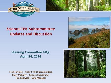 Science-TEK Subcommittee Updates and Discussion Steering Committee Mtg. April 24, 2014 Frank Shipley – Chair S-TEK Subcommittee Mary Mahaffy – Science.