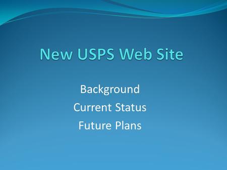 Background Current Status Future Plans. Agenda Background First Steps Current Status Future Plans Joomla Basics Questions 2.