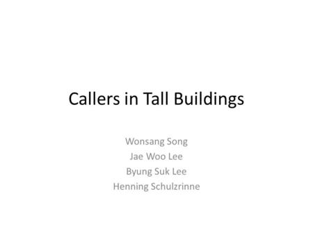 Callers in Tall Buildings Wonsang Song Jae Woo Lee Byung Suk Lee Henning Schulzrinne.