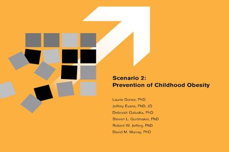 Childhood Obesity Scenario: Quasi- Experiments and Natural Experiments Versus RCTs Steven Gortmaker, Ph.D. Harvard School of Public Health /Harvard Prevention.