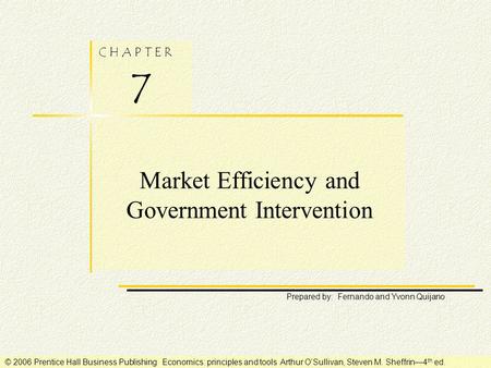 C H A P T E R 7 Prepared by: Fernando and Yvonn Quijano © 2006 Prentice Hall Business Publishing Economics: principles and tools Arthur O’Sullivan, Steven.